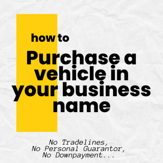 EBOOK: "How To Purchase A Vehicle in Your Business Name"